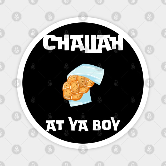 challah at ya boy 2023 hanukkah holiday gift - challah meme parody  traditional hanukah bread challah puns for celebrate hanukkah Magnet by vaporgraphic